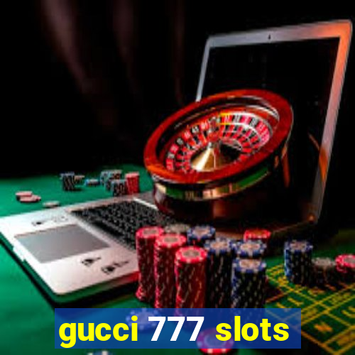 gucci 777 slots